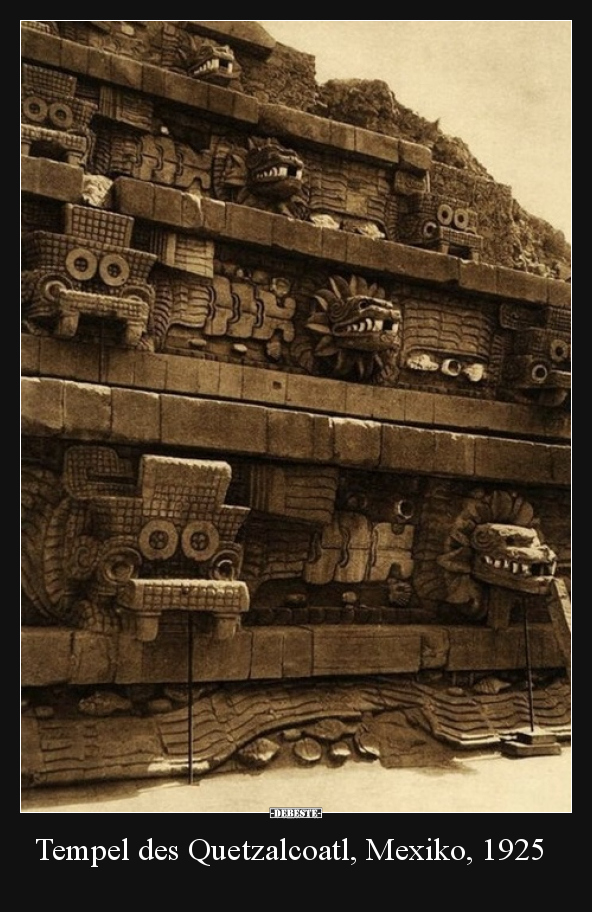 Tempel des Quetzalcoatl, Mexiko, 1925.. - Lustige Bilder | DEBESTE.de