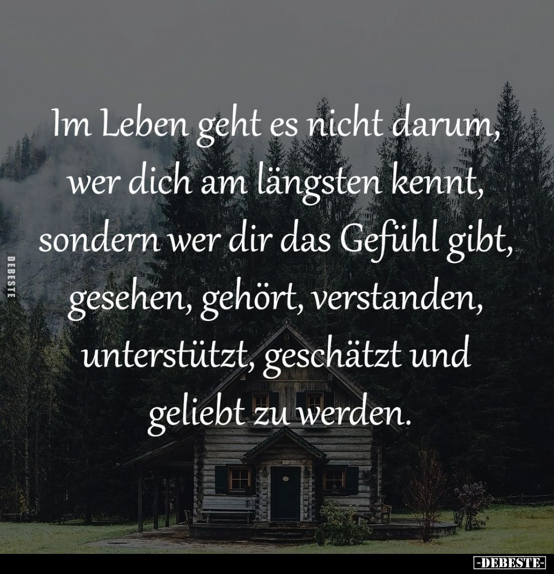 Im Leben geht es nicht darum, 
wer dich am längsten kennt, 
sondern wer dir das Gefühl gibt, 
gesehen, gehört, verstanden,...