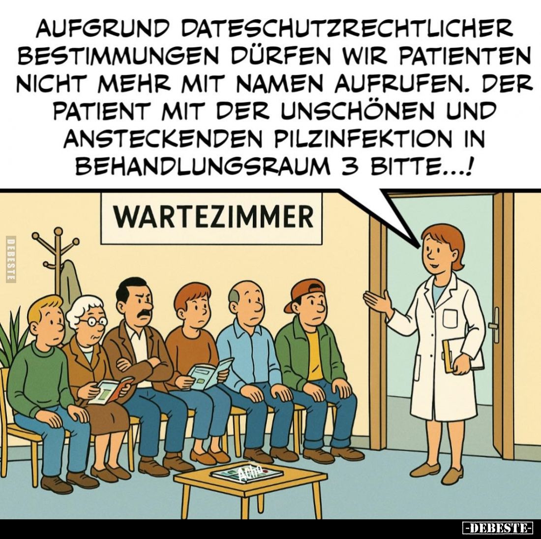 Aufgrund dateschutzrechtlicher Bestimmungen dürfen wir Patienten nicht mehr mit Namen aufrufen. Der Patient mit der unschönen...