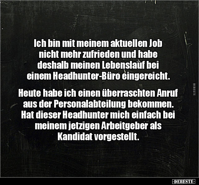 Ich bin mit meinem aktuellen Job nicht mehr zufrieden.. - Lustige Bilder | DEBESTE.de