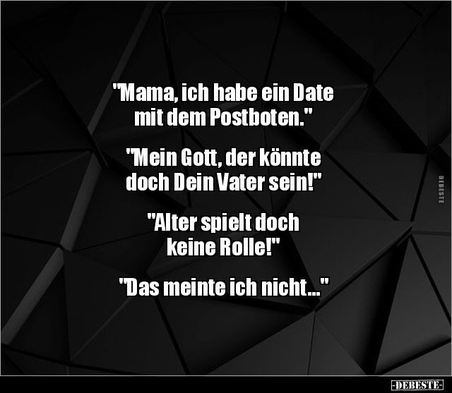 "Mama, ich habe ein Date mit dem Postboten..." - Lustige Bilder | DEBESTE.de
