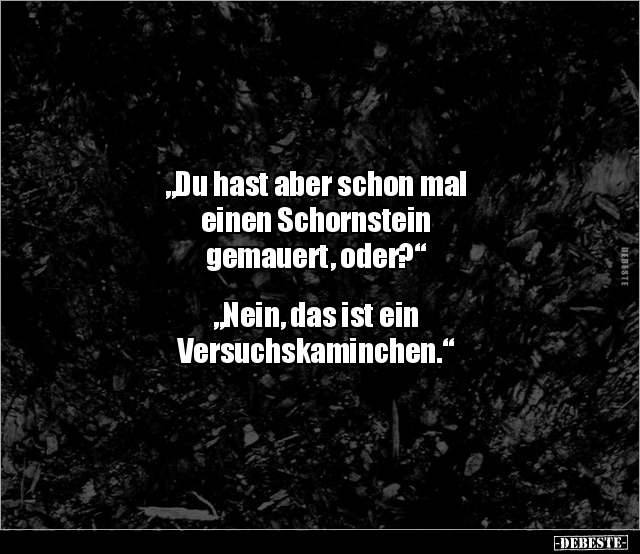 "Du hast aber schon mal einen Schornstein gemauert.." - Lustige Bilder | DEBESTE.de