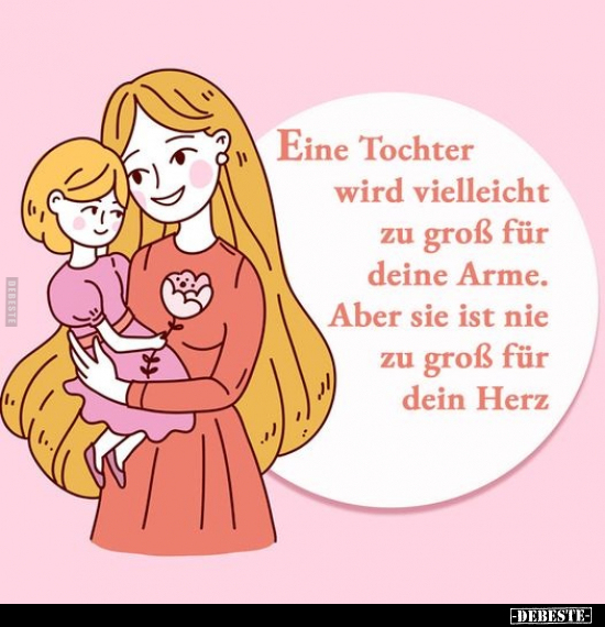 Eine Tochter wird vielleicht zu groß für deine Arme.. - Lustige Bilder | DEBESTE.de