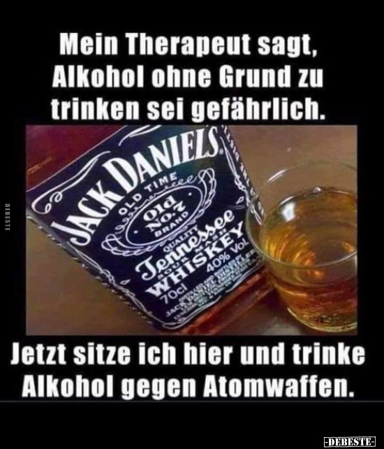 Mein Therapeut sagt, Alkohol ohne Grund zu trinken sei..
