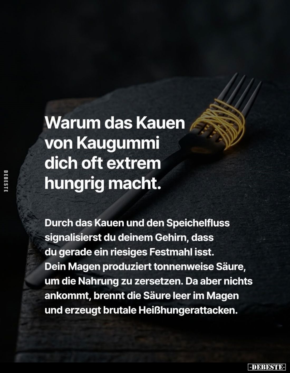 Warum das Kauen von Kaugummi dich oft extrem hungrig macht.
Durch das Kauen und den Speichelfluss signalisierst du deinem Ge...