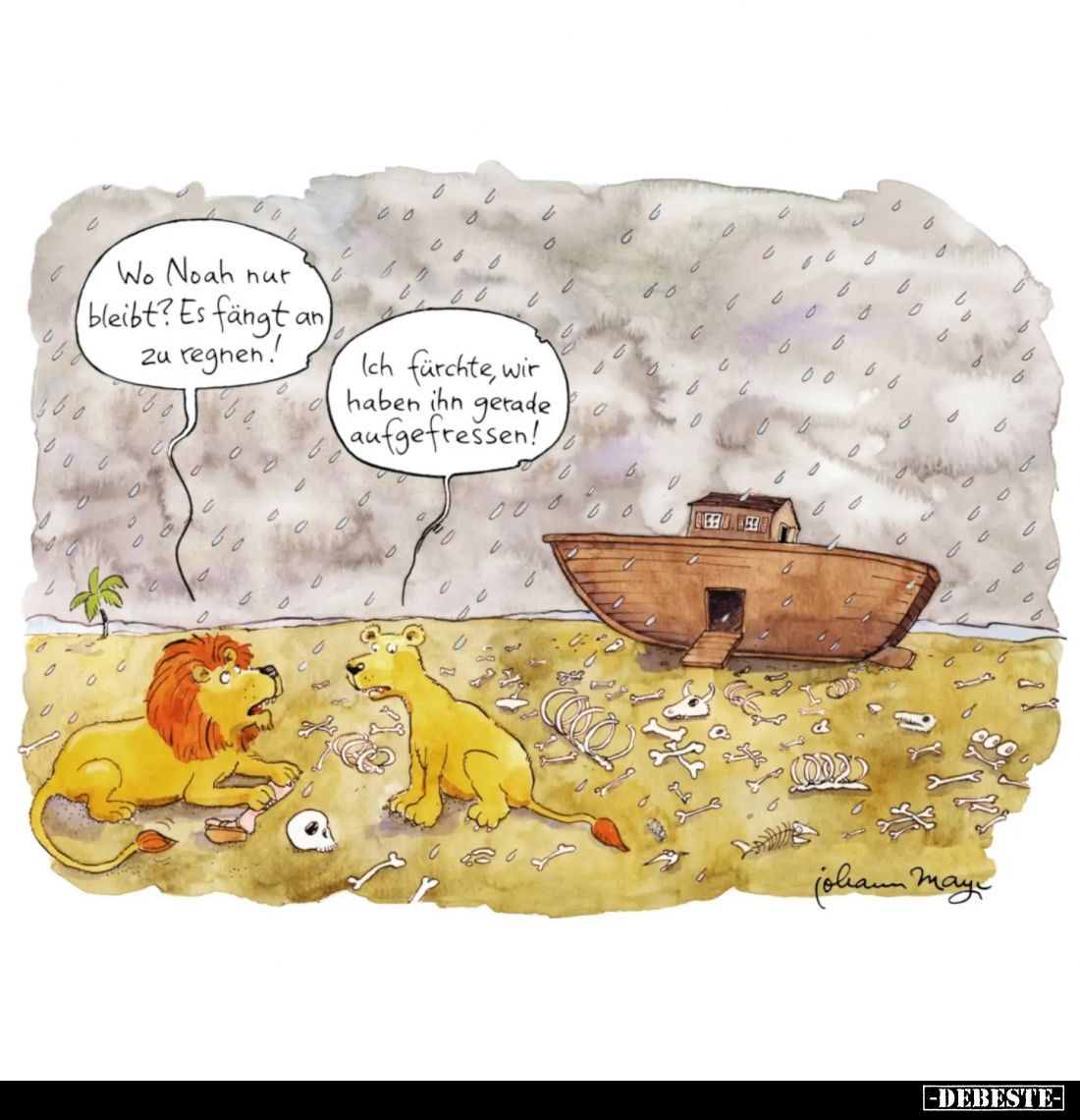 Wo Noah nur bleibt? Es fängt an zu regnen!
-
Ich fürchte, wir haben ihn gerade aufgefressen!