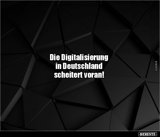 Die Digitalisierung in Deutschland scheitert voran!.. - Lustige Bilder | DEBESTE.de