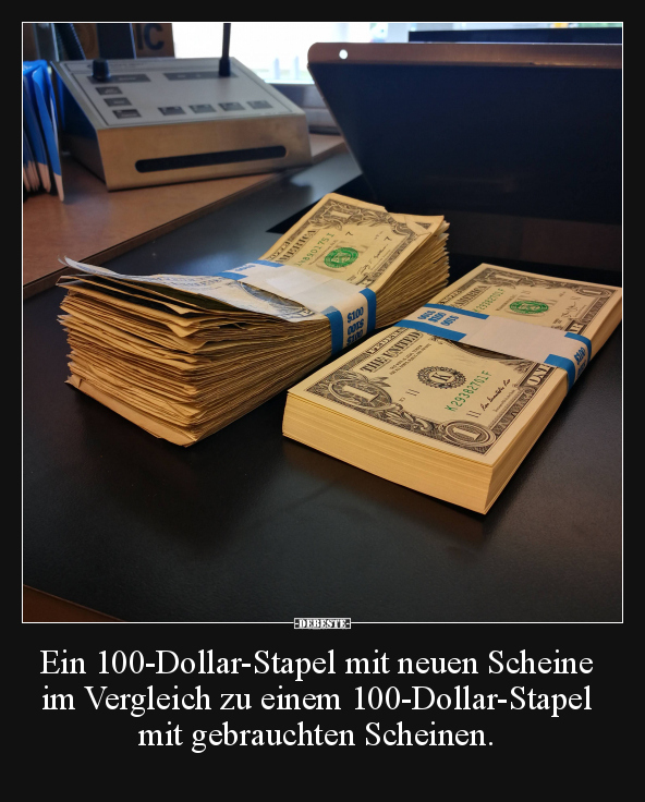 Ein 100-Dollar-Stapel mit neuen Scheine im Vergleich zu.. - Lustige Bilder | DEBESTE.de