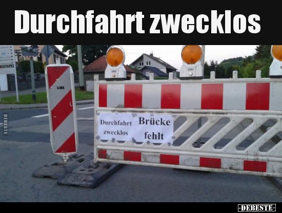 Durchfahrt zwecklos.. - Lustige Bilder | DEBESTE.de