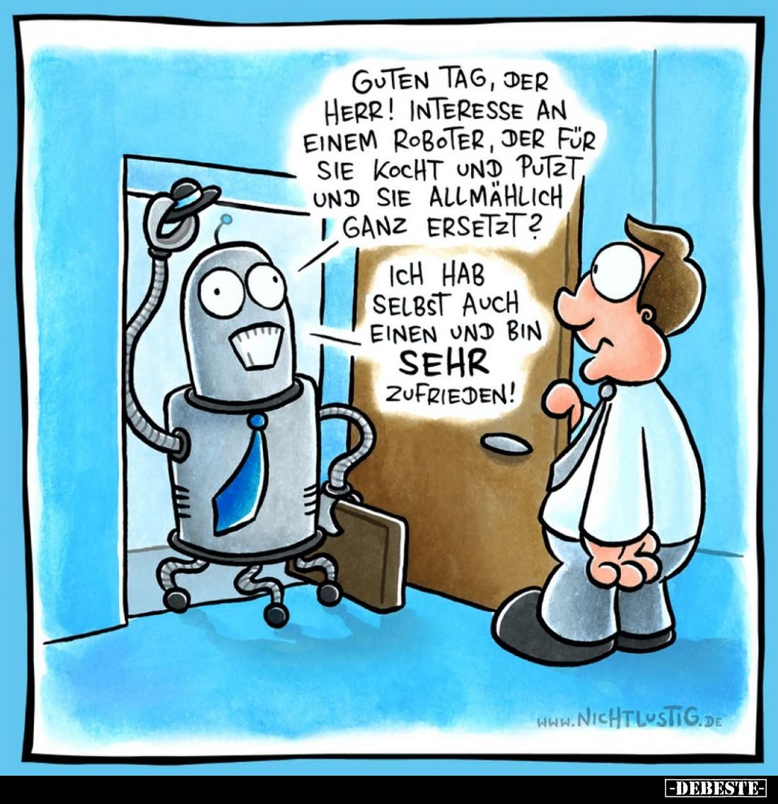 Guten Tag, der Herr! Interesse an einem Roboter, der für Sie kocht und putzt. und sie allmählich ganz ersetzt?
Ich hab selbs...
