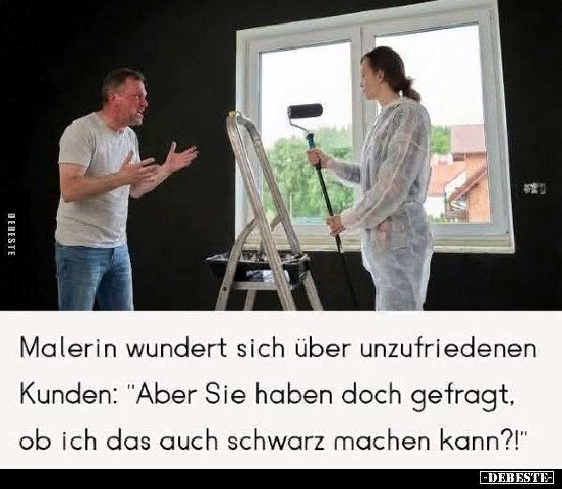 Malerin wundert sich über unzufriedenen Kunden: "Aber Sie haben doch gefragt. ob ich das auch schwarz machen kann?!&quot...