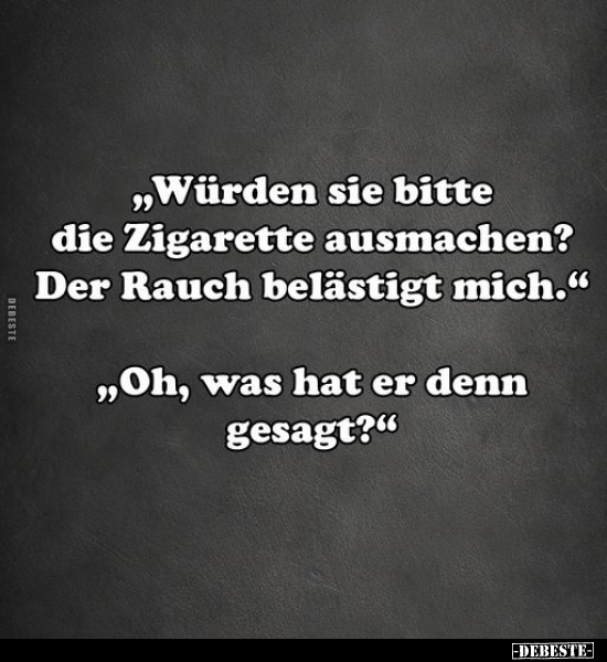 "Würden sie bitte die Zigarette ausmachen?.." - Lustige Bilder | DEBESTE.de