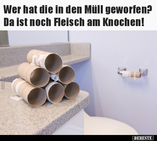 Wer hat die in den Müll geworfen?