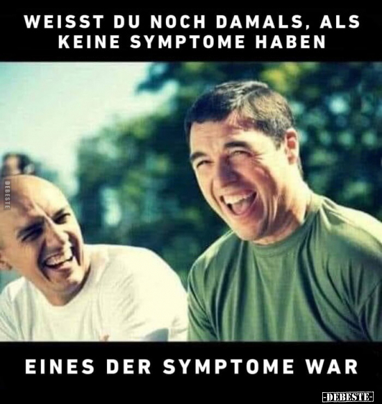 Weiss du noch damals, als keine Symptome haben.. - Lustige Bilder | DEBESTE.de