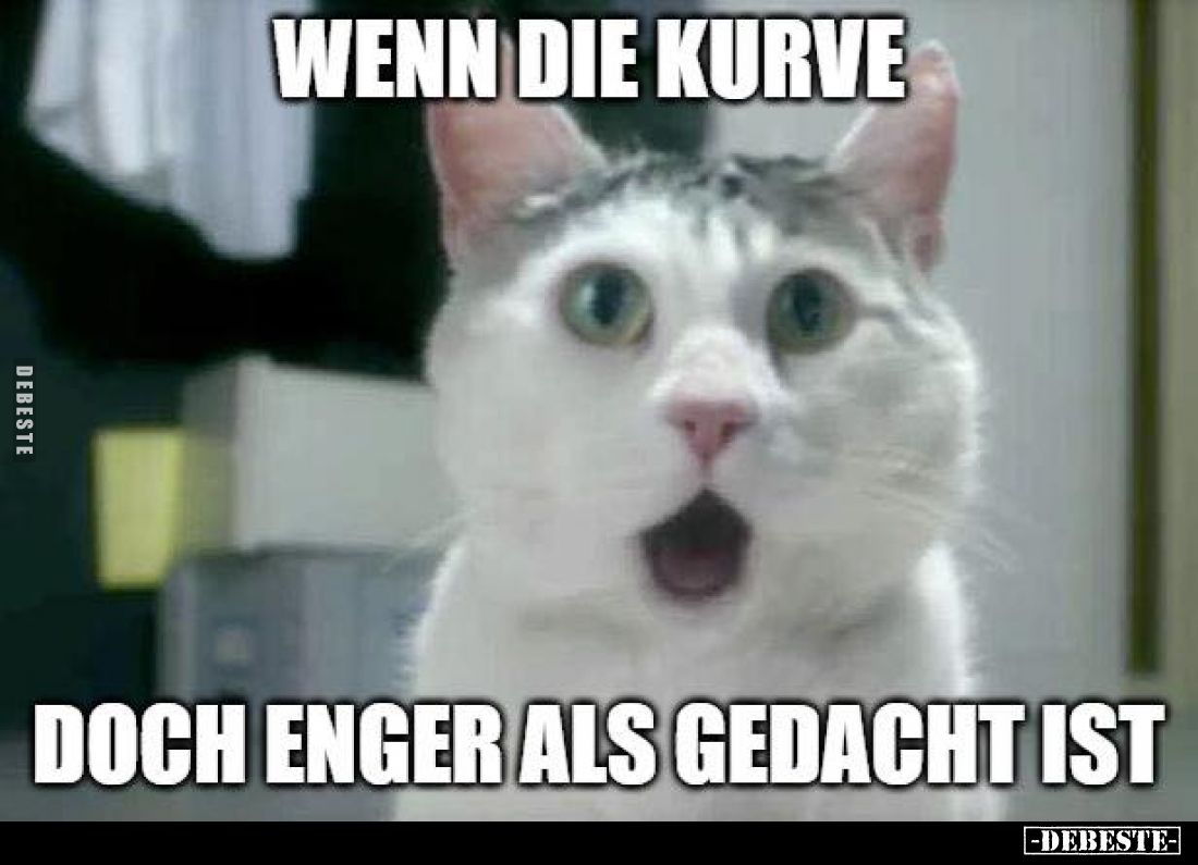 Wenn die Kurve
doch enger als Gedacht ist