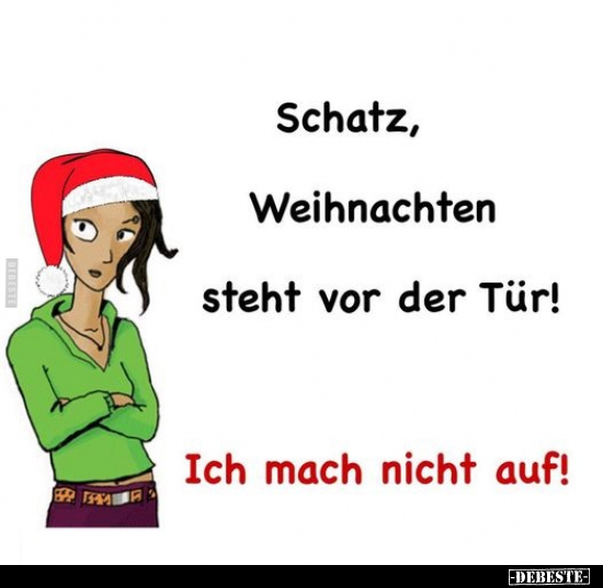 Schatz, Weihnachten steht vor der Tür! Ich mach nicht.. - Lustige Bilder | DEBESTE.de