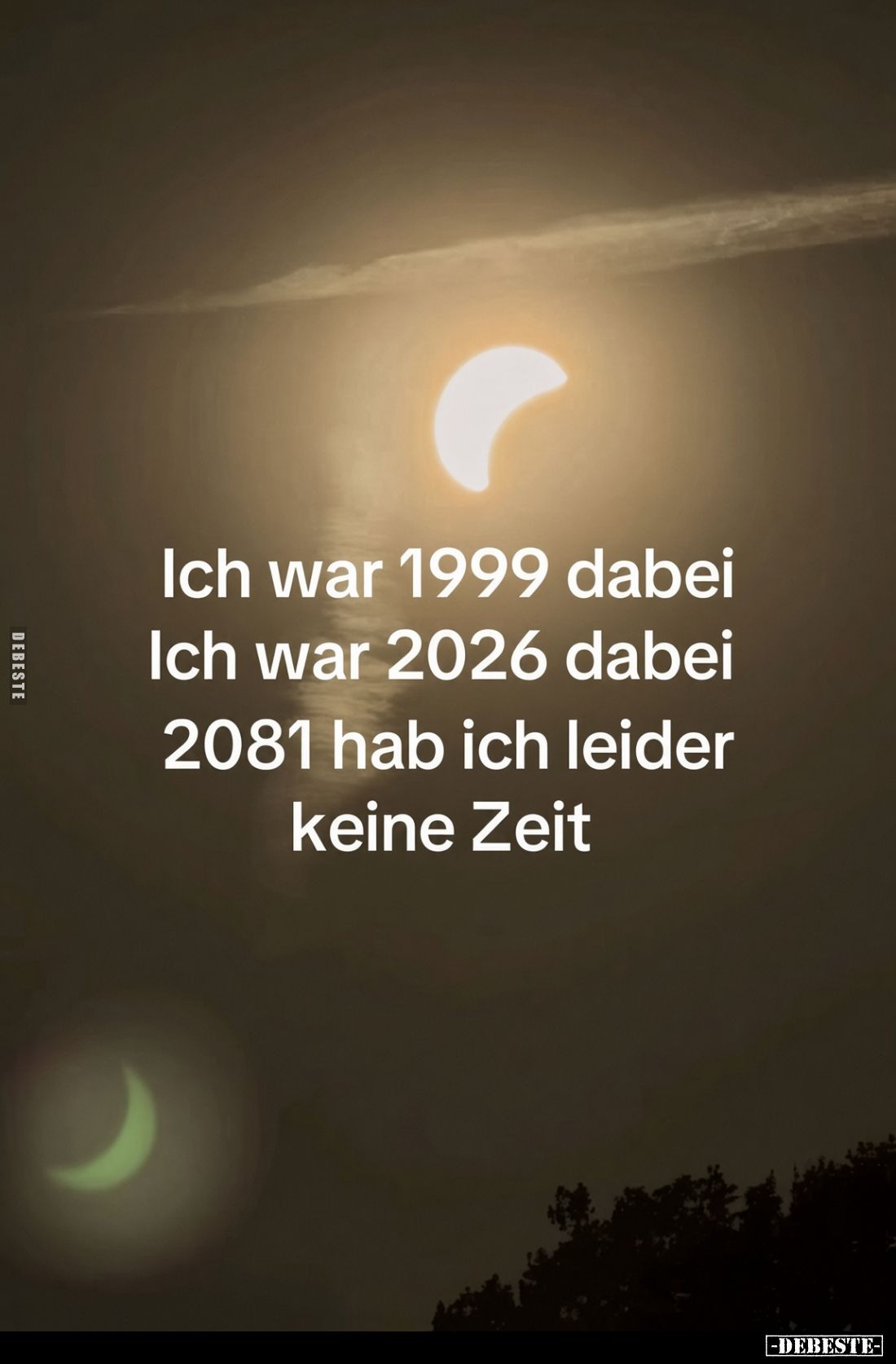 Ich war 1999 dabei.
Ich war 2026 dabei.
2081 hab ich leider
keine Zeit.