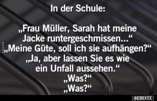 In der Schule: "Frau Müller, Sarah hat meine Jacke.." - Lustige Bilder | DEBESTE.de