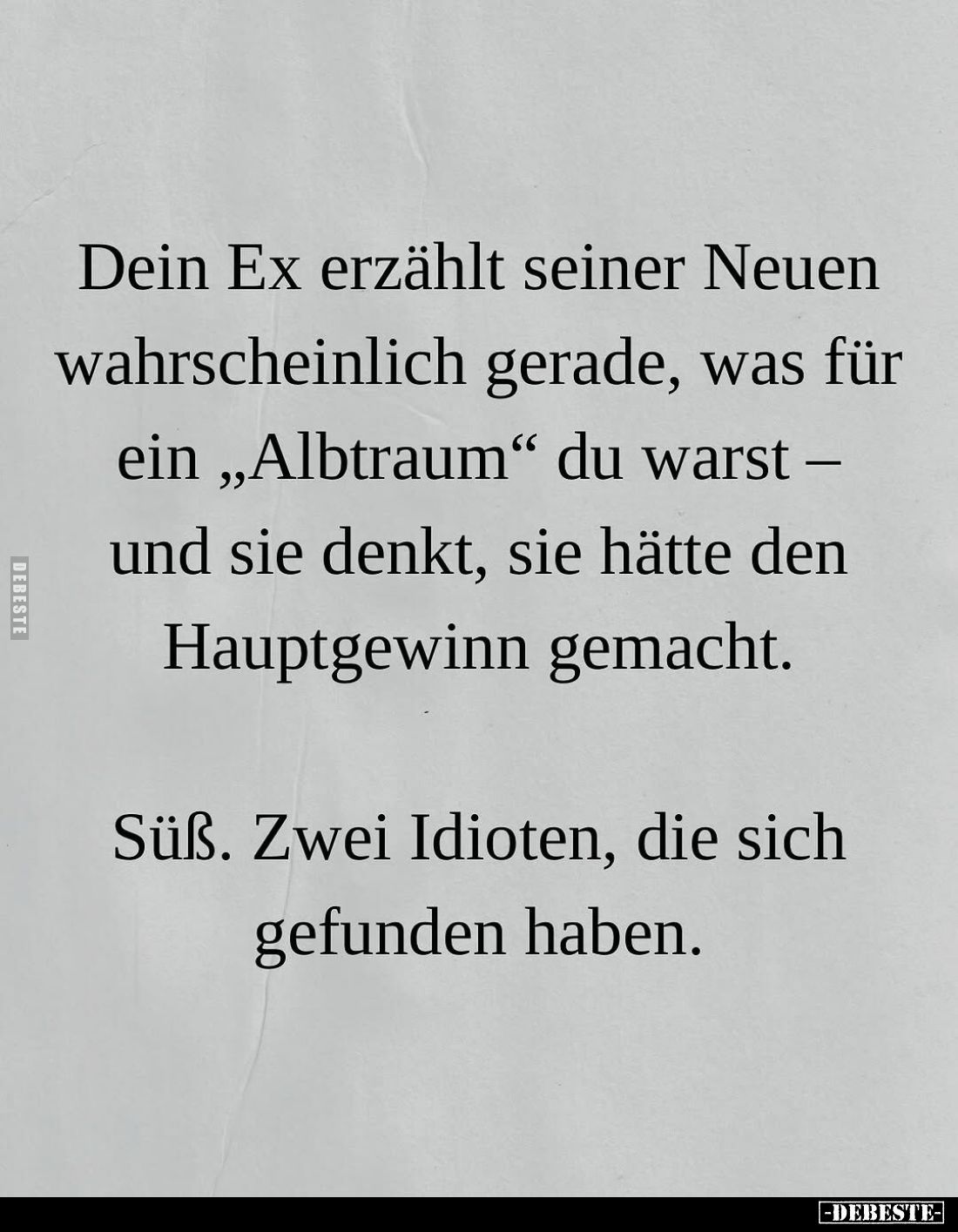 Dein Ex erzählt seiner Neuen wahrscheinlich gerade, was für ein "Albtraum" du warst - und sie denkt, sie hätte den ...