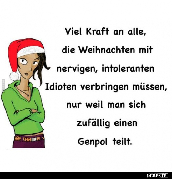 Viel Kraft an alle, die Weihnachten mit nervigen.. - Lustige Bilder | DEBESTE.de