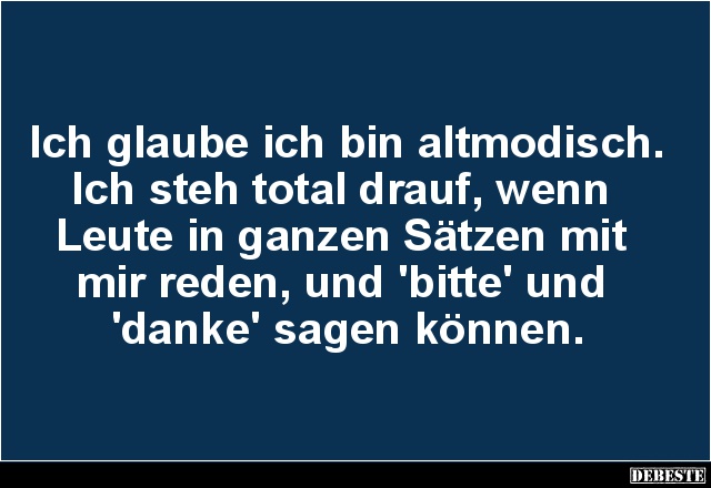 Ich glaube ich bin altmodisch.. - Lustige Bilder | DEBESTE.de