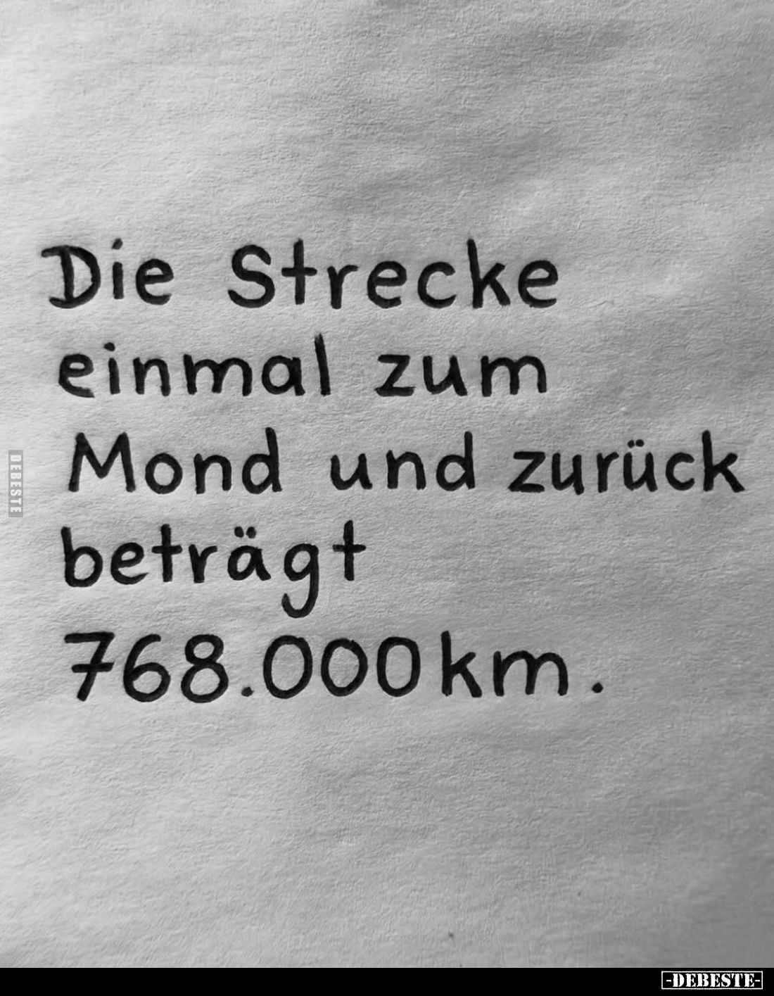 Die Strecke einmal zum Mond und zurück beträgt 768.000 km.