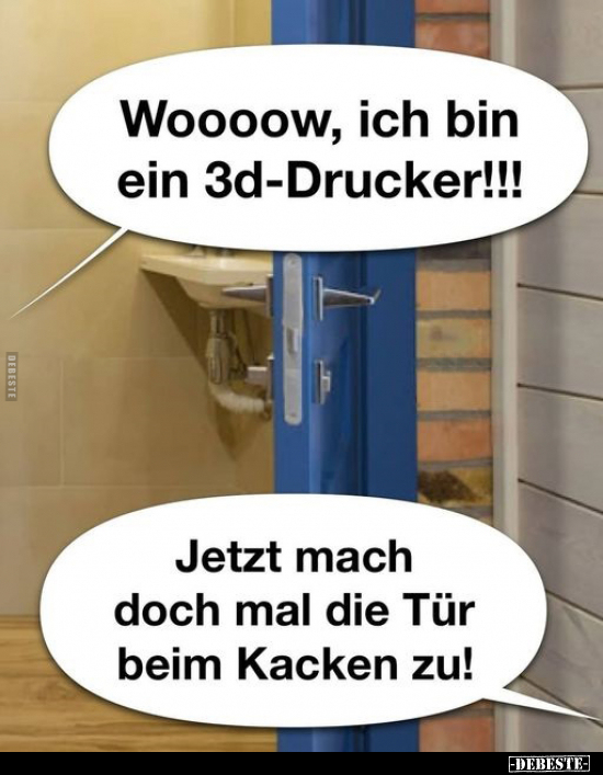 Woooow, ich bin ein 3d-Drucker!!.. - Lustige Bilder | DEBESTE.de