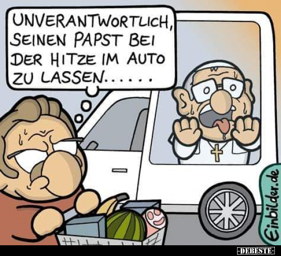 Unverantwortlich, seinen Papst bei der Hitze im Auto zu.. - Lustige Bilder | DEBESTE.de