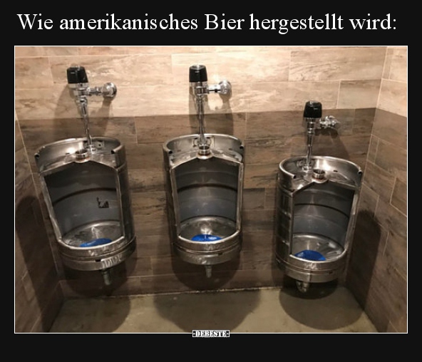 Wie amerikanisches Bier hergestellt wird.. - Lustige Bilder | DEBESTE.de