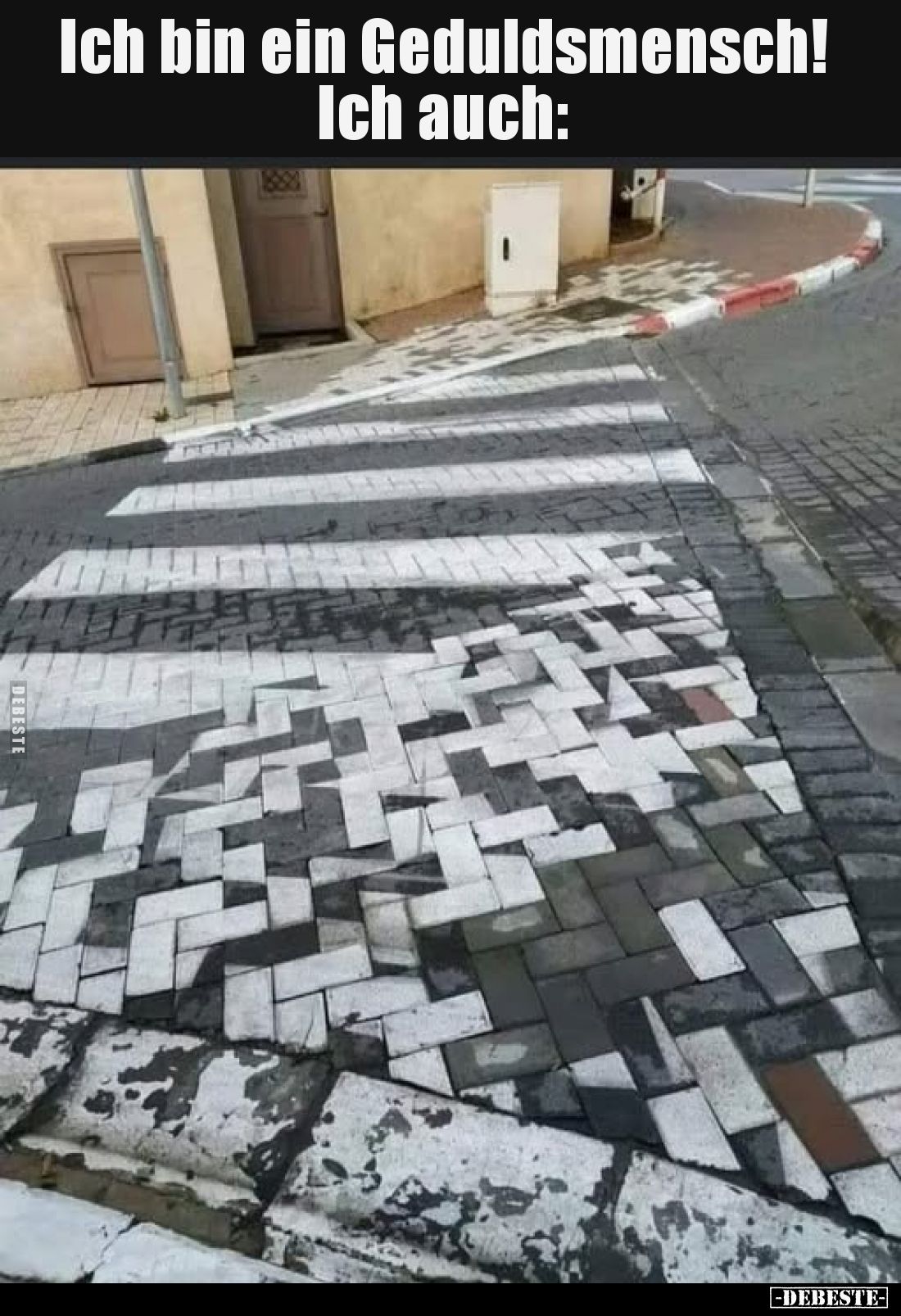 Ich bin ein Geduldsmensch! Ich auch: