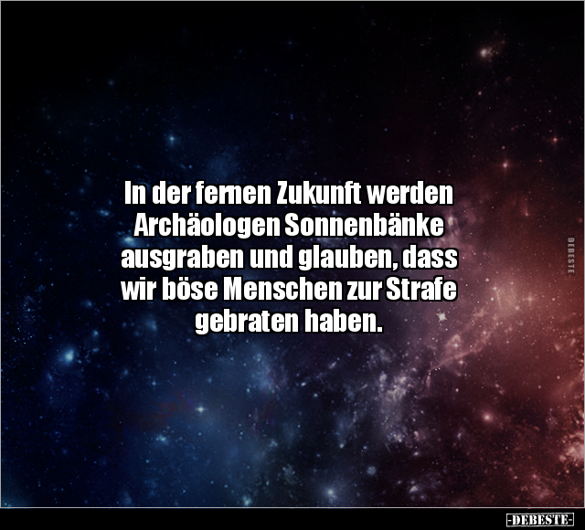 In der fernen Zukunft werden Archäologen Sonnenbänke.. - Lustige Bilder | DEBESTE.de