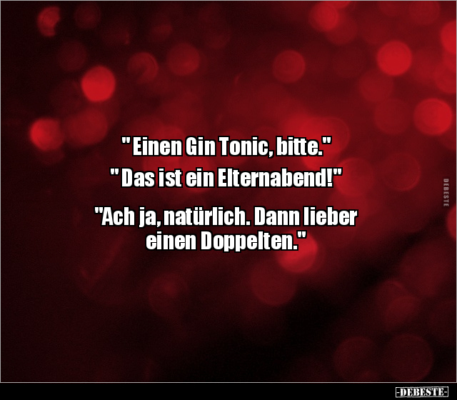 " Einen Gin Tonic, bitte." " Das ist ein Elternabend!".. - Lustige Bilder | DEBESTE.de