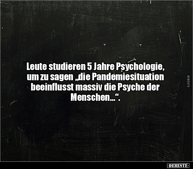 Leute studieren 5 Jahre Psychologie, um zu sagen "die.." - Lustige Bilder | DEBESTE.de
