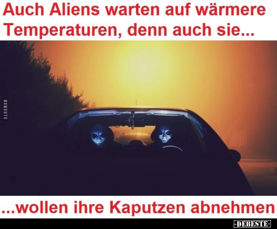 Auch Aliens warten auf wärmere Temperaturen, denn auch.. - Lustige Bilder | DEBESTE.de