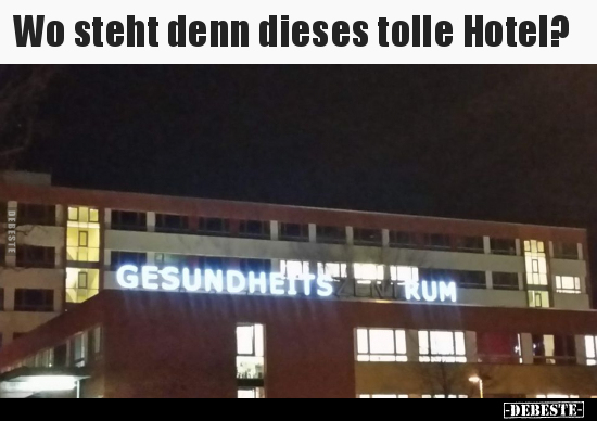 Wo steht denn dieses tolle Hotel?.. - Lustige Bilder | DEBESTE.de