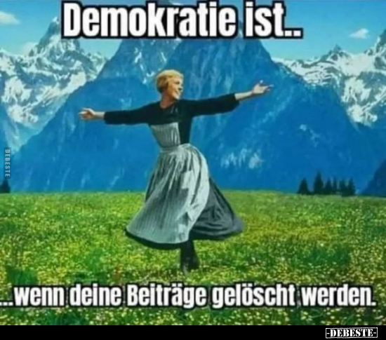 Demokratie ist.. wenn deine Beiträge gelöscht werden... - Lustige Bilder | DEBESTE.de