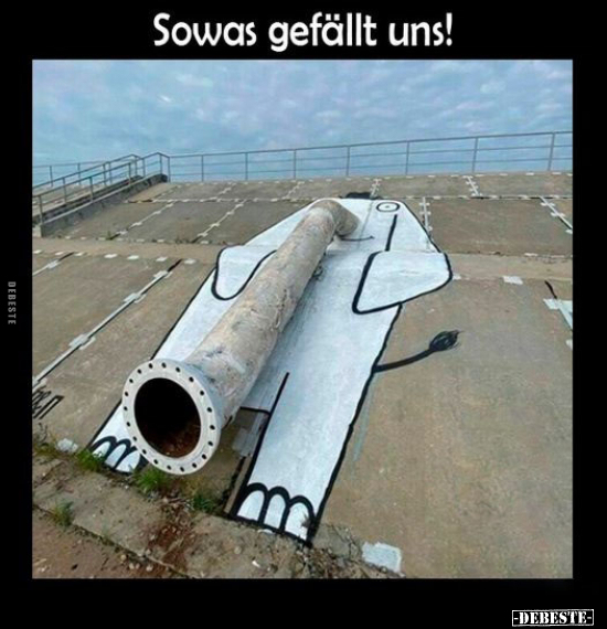 Sowas gefällt uns!