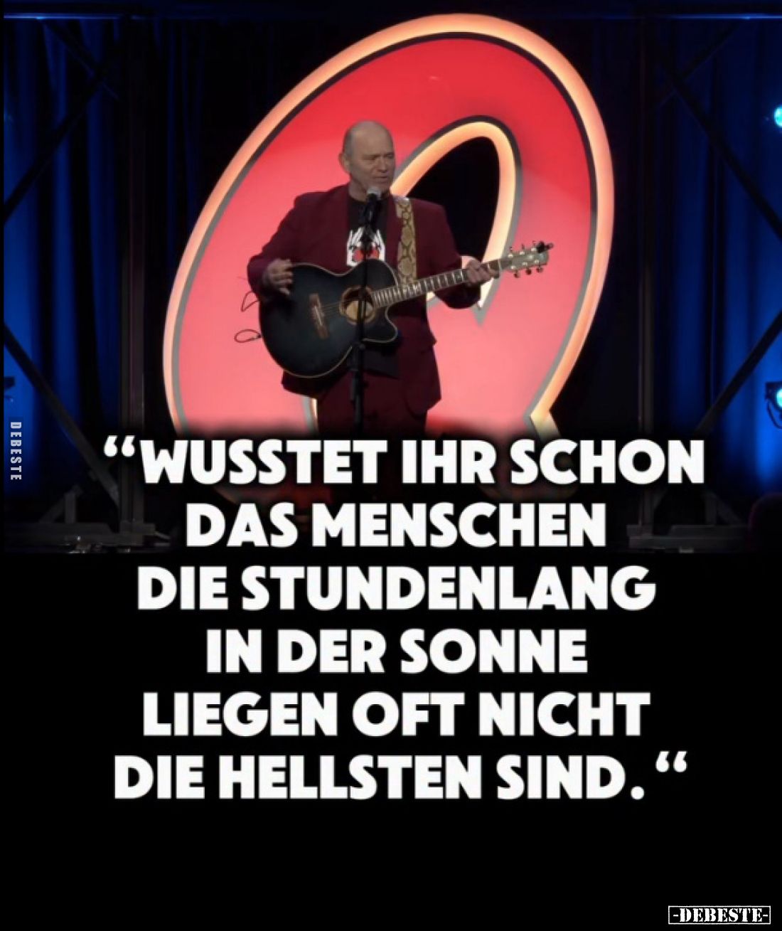 „Wusstet ihr schon das Menschen die stundenlang in der Sonne liegen oft nicht die hellsten sind.“