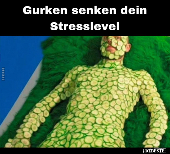 Gurken senken dein Stresslevel.. - Lustige Bilder | DEBESTE.de