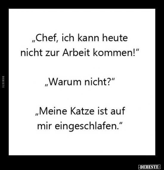 "Chef, ich kann heute nicht zur Arbeit kommen!".. - Lustige Bilder | DEBESTE.de