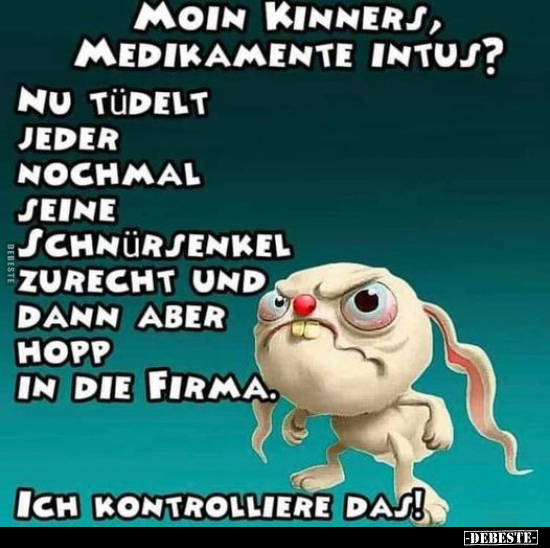 Moin Kinners, Medikamente Intus?.. - Lustige Bilder | DEBESTE.de