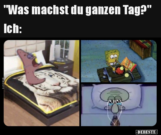 "Was machst du ganzen Tag?"...
