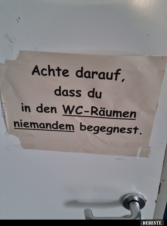 Achte darauf, dass du in den WC-Räumen niemandem.. - Lustige Bilder | DEBESTE.de