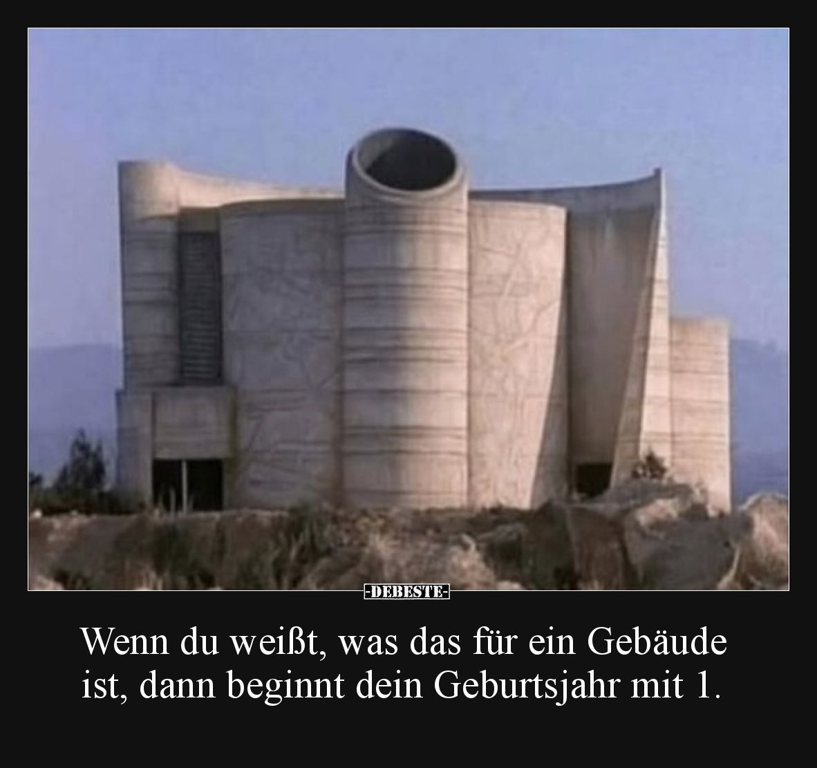 Wenn du weißt, was das für ein Gebäude ist, dann beginnt dein Geburtsjahr mit 1.