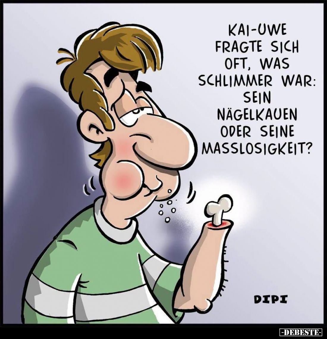 Kai-Uwe fragte sich oft, was schlimmer war: sein Nägelkauen oder seine Masslosigkeit?