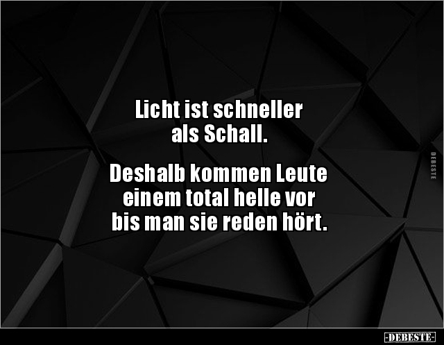 Licht ist schneller als Schall. Deshalb kommen Leute.. - Lustige Bilder | DEBESTE.de