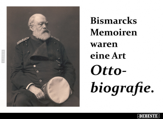 Bismarcks Memoiren waren eine Art.. - Lustige Bilder | DEBESTE.de