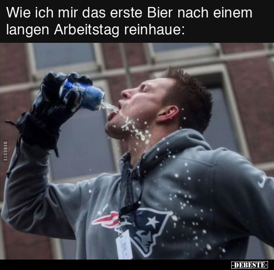 Wie ich mir das erste Bier nach einem langen Arbeitstag.. - Lustige Bilder | DEBESTE.de