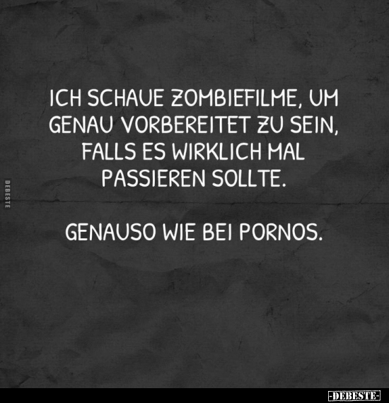 Ich schaue Zombiefilme.. - Lustige Bilder | DEBESTE.de