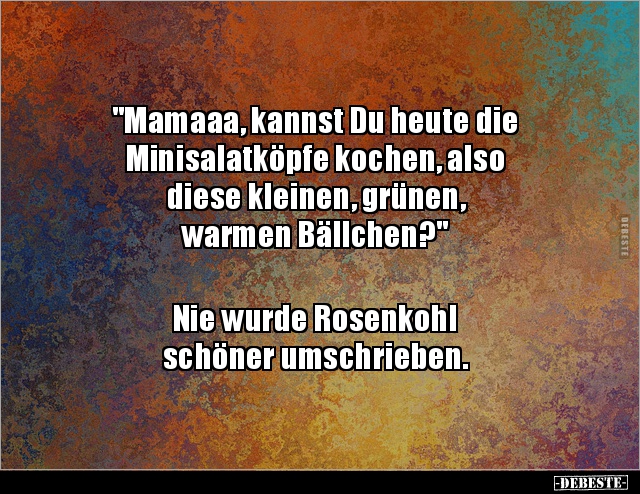 "Mamaaa, kannst Du heute die Minisalatköpfe kochen, also.." - Lustige Bilder | DEBESTE.de